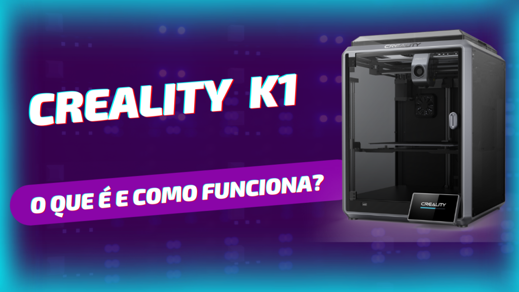 Creality_K1_Como_Funciona